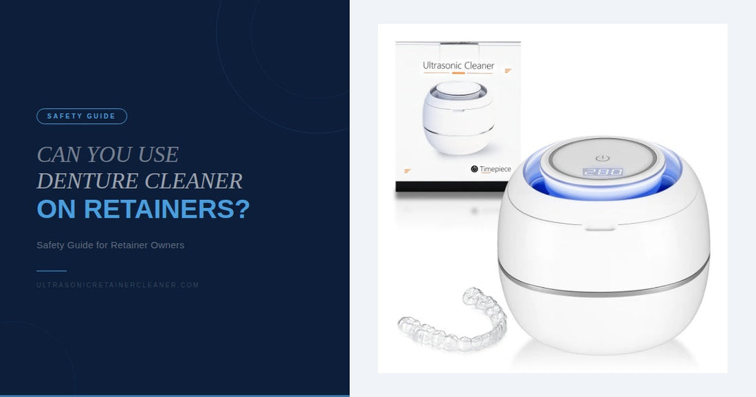 Can You Use Denture Cleaner on Retainers? Safety Guide