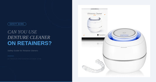 Can You Use Denture Cleaner on Retainers? Safety Guide