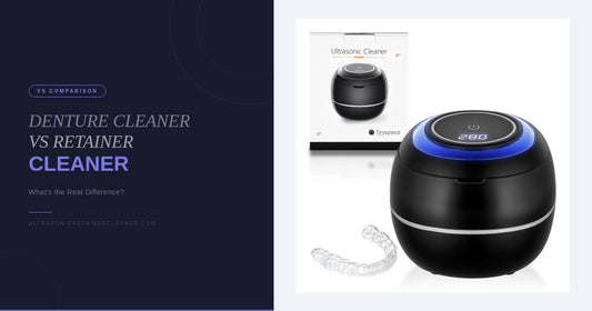 Denture Cleaner vs Retainer Cleaner: What’s the Difference?
