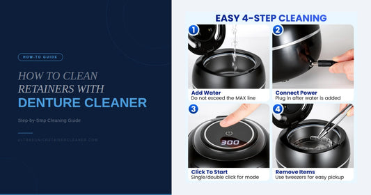 How to Clean Retainers with Denture Cleaner