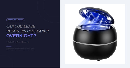 Can You Leave Retainers in Denture Cleaner Overnight?