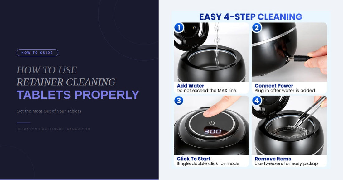 How to Use Retainer Cleaning Tablets Properly