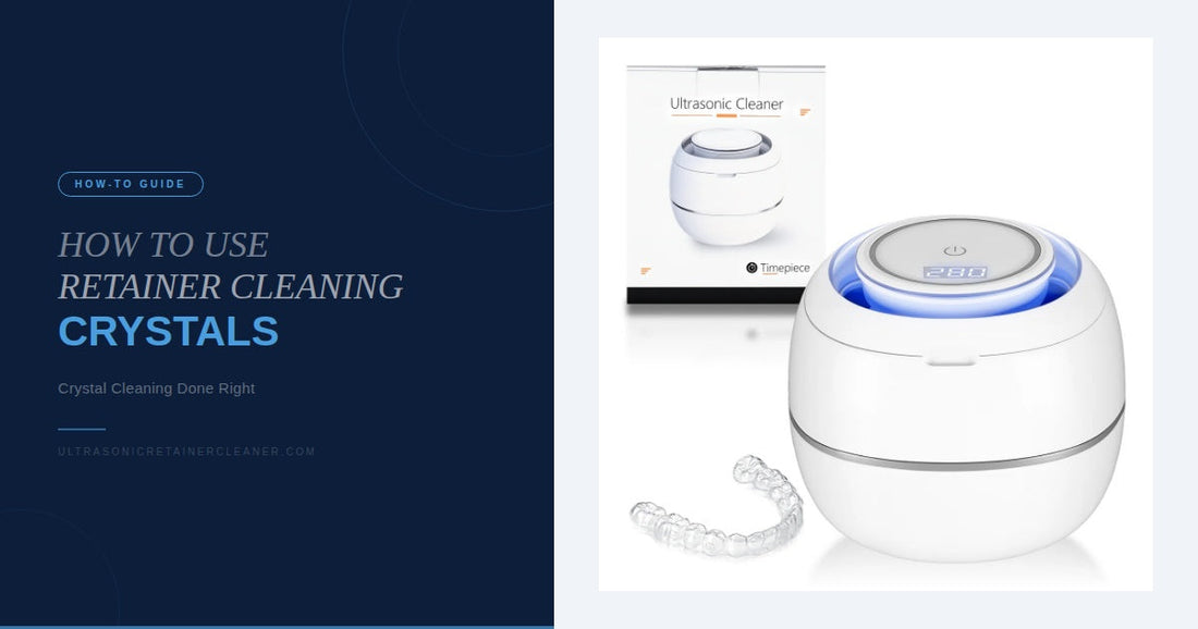 How to Use Retainer Cleaning Crystals