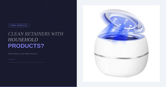 Can You Clean Retainers with Household Products?