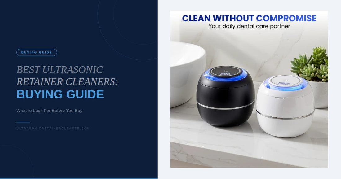 Best Ultrasonic Retainer Cleaners: Buying Guide